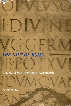 Item #277155 The Gift of Rome. John and Esther Wagner