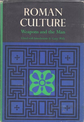 Item #277158 Roman Culture, Weapons and Man. Garry Wills