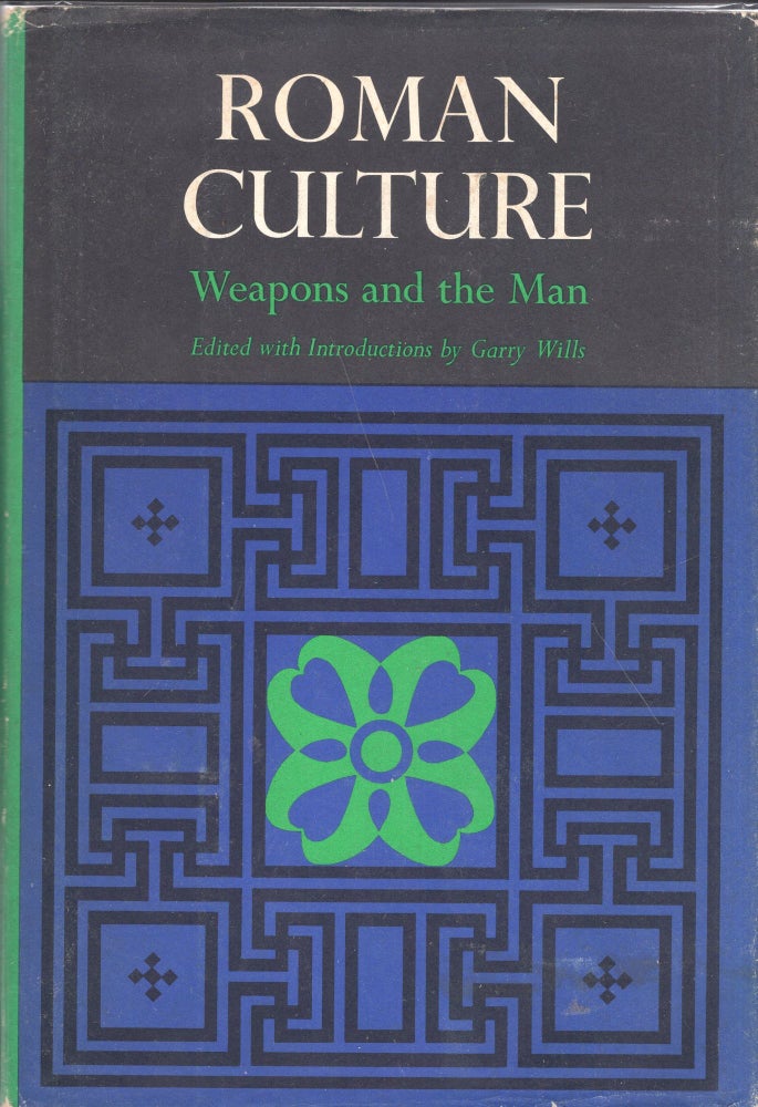 Item #277158 Roman Culture, Weapons and Man. Garry Wills.