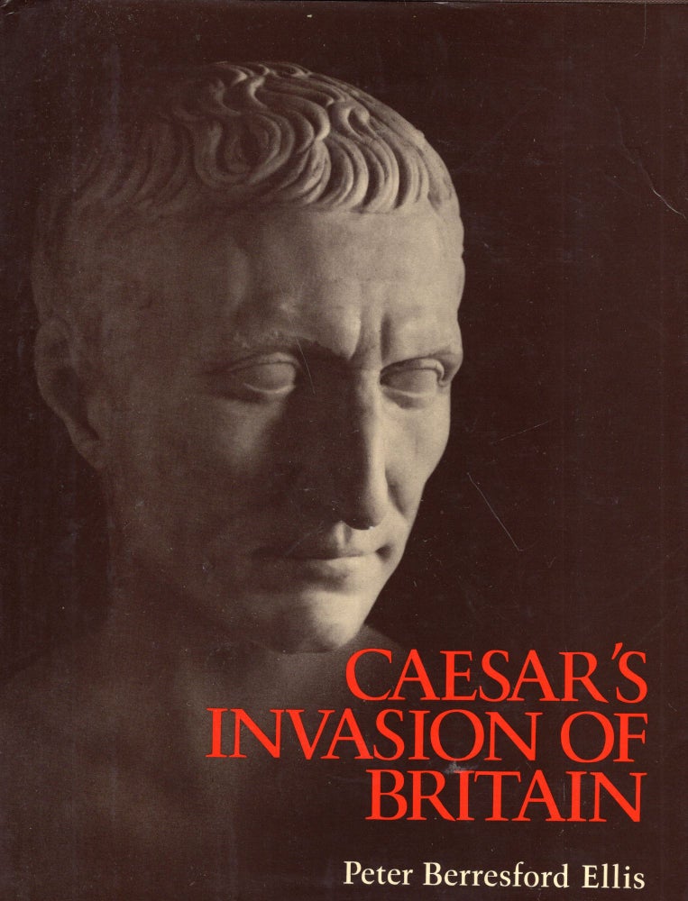 Item #277164 Caesar's Invasion of Britain. Peter B. Ellis.