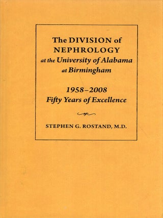 Item #277206 The Division of Nephrology at the University at Alabama -- 1958 - 2008 Fifty Years...