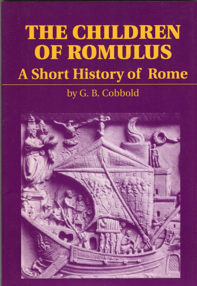 Item #277261 Children of Romulus: A Short History of Rome. G. B. Cobbold.