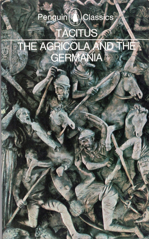 Item #277342 Agricola and the Germania : And the Germania. CORNELIUS TACITUS.