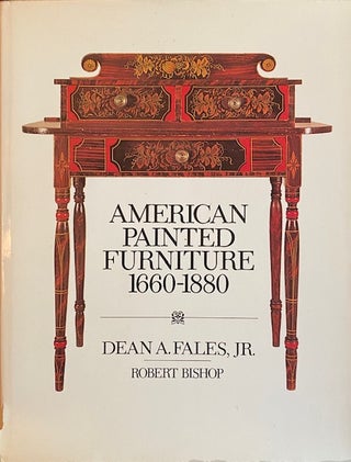 Item #277384 American Painted Furniture, 1660-1880. Dean A. Fales
