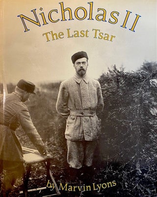 Item #277599 Nicholas II: the Last Tsar. Marvin Lyons