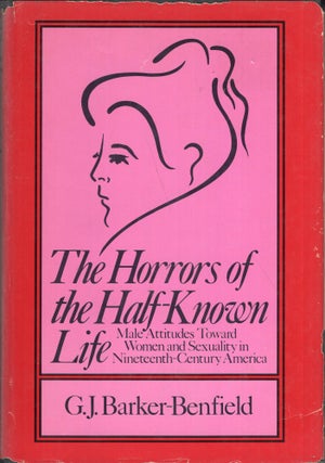 Item #277668 The horrors of the half-known life: Male attitudes toward women and sexuality in...