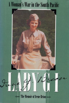 Item #277702 Lady GI: A Woman's War in the South Pacific: The Memoir of Irene Brion. Irene Brion