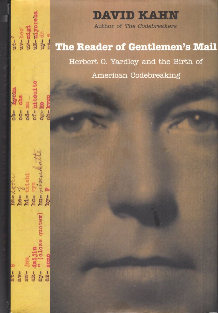 Item #277703 Reader of Gentlemen's Mail: Herbert O. Yardley and the Birth of American Codebreaking. David Kahn.