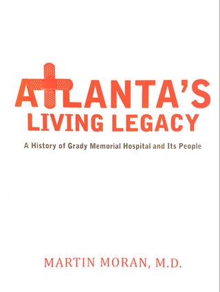 Item #278273 Atlanta's living Legacy - A History of Grady Memorial Hospital and Its People