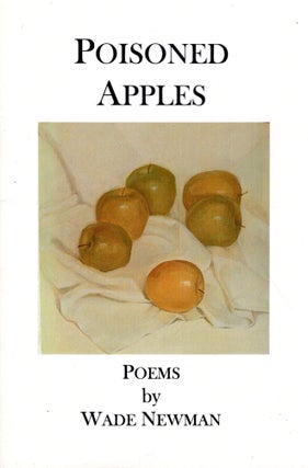 Item #278388 Poisoned apples: Poems. Wade Newman