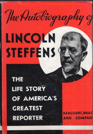 Item #278713 Autobiography of Lincoln Steffens: The Life Story of America's Greatest Reporter....