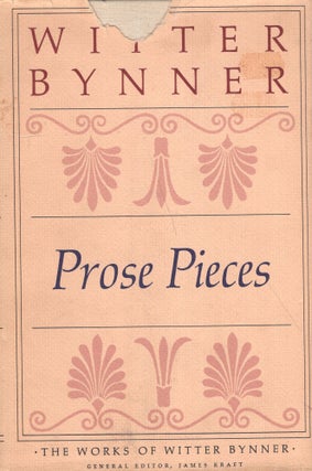 Item #278714 Prose Pieces: The Works of Witter Bynner. Witter Bynner