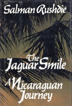 Item #278885 The Jaguar Smile: A Nicaraguan Journey. SALMAN RUSHDIE