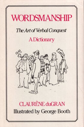 Item #279406 Wordsmanship: A Dictionary. Claurene DuGran, George, Booth