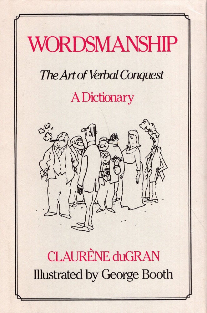 Item #279406 Wordsmanship: A Dictionary. Claurene DuGran, George, Booth.