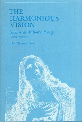 Item #279471 The Harmonious Vision: Studies in Milton's Poetry. Professor Don Cameron Allen