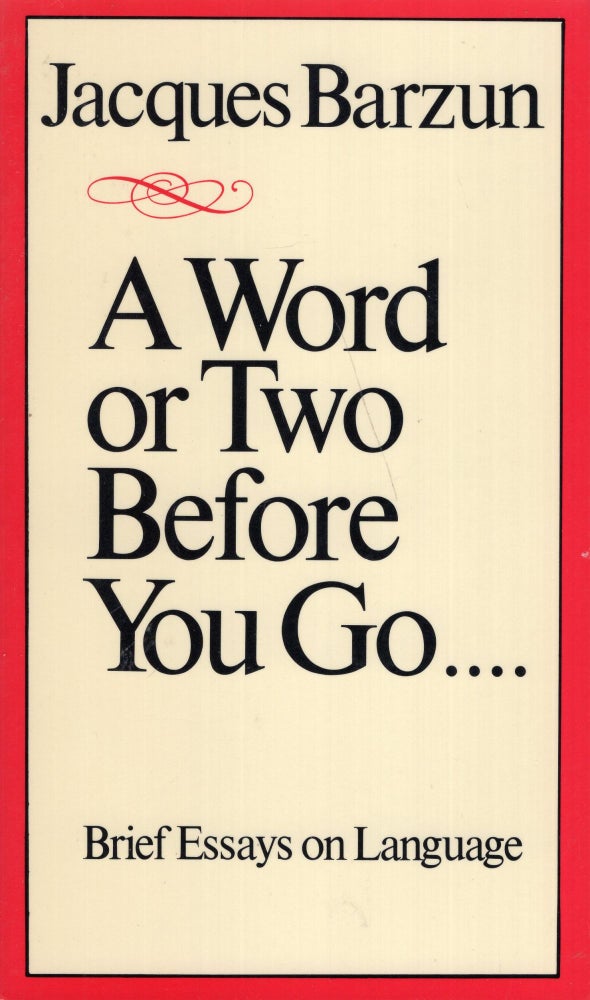 Item #279578 A Word or Two Before You Go . . . Jacques Barzun.