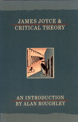 Item #279926 James Joyce and Critical Theory: An Introduction. Alan Roughley