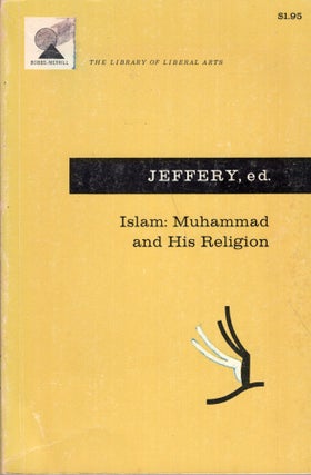 Item #280187 Islam: Muhammad and His Religion -- Library of Liberal Arts. Arthur Jeffery