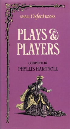 Item #280195 Plays and Players (Small Oxford Books). Phyllis Hartnoll
