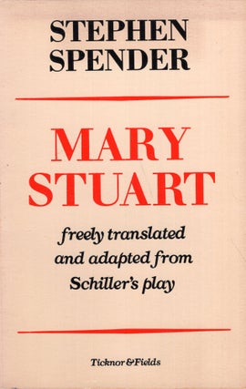 Item #280313 Mary Stuart: freely translated and adapted from Schiller's play. Stephen Spender