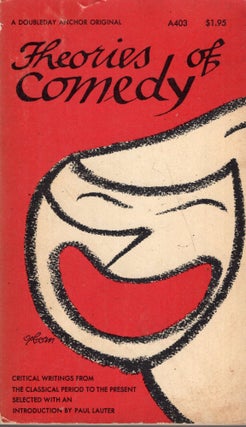 Item #280362 Theories of Comedy - Critical Writings From the Classical Period to the Present....
