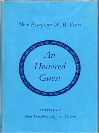 Item #280392 An Honored Guest: New Essays on W.B. Yeats. Denis Donoghue, J. R, Mulryne