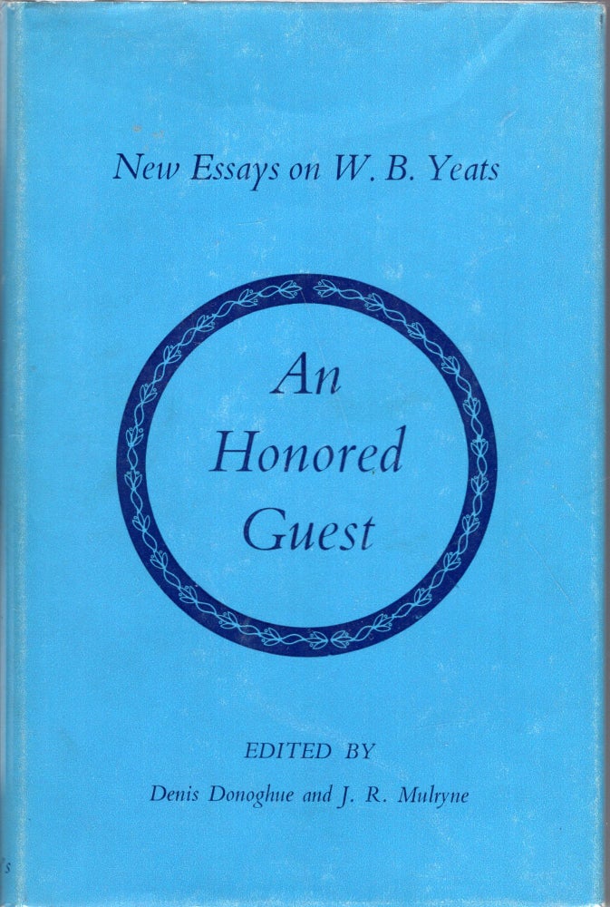 Item #280392 An Honored Guest: New Essays on W.B. Yeats. Denis Donoghue, J. R., Mulryne.
