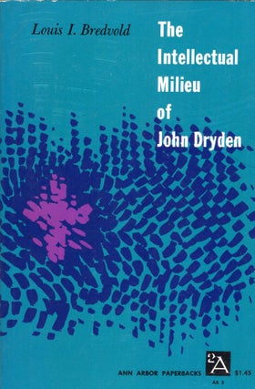 Item #280395 Intellectual Milieu of John Dryden. Louis I. Bredvold