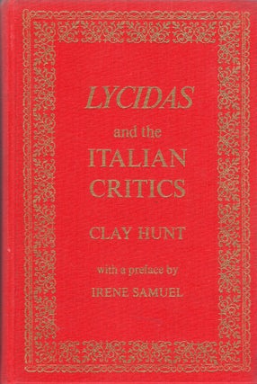 Item #280397 Lycidas and the Italian Critics. Clay Hunt