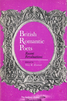 Item #280861 British Romantic Poets, Recent Revaluations (The Gotham Library). Shiv K. Kumar