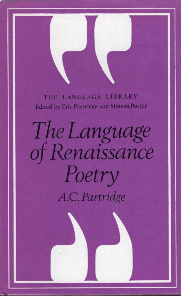 Item #280993 The language of Renaissance poetry: Spenser, Shakespeare, Donne, Milton, (The Language library). A. C. Partridge, Eric Partridge, Simeon Potter.