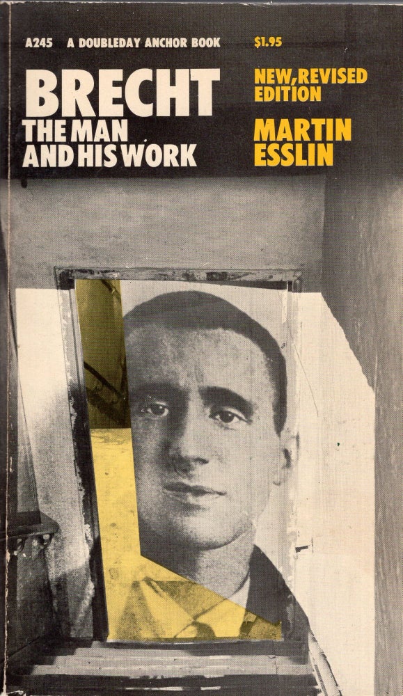 Item #281002 Brecht: The Man and his Work -- New, Revised Edition (A 245). Martin Esslin.