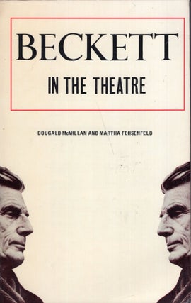 Item #281003 Beckett in the Theatre: The Author As Practical Playwright and Director (Volume 1....
