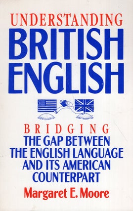 Item #281120 Understanding British English. Margaret E. Moore