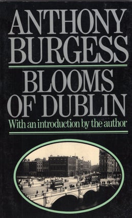 Item #281416 Blooms of Dublin: A Musical Play Based on James Joyce's Ulysses. Anthony Burgess