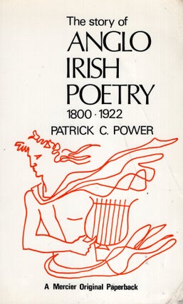 Item #281461 The Story of Anglo-Irish Poetry 1800-1922. Patrick C Power
