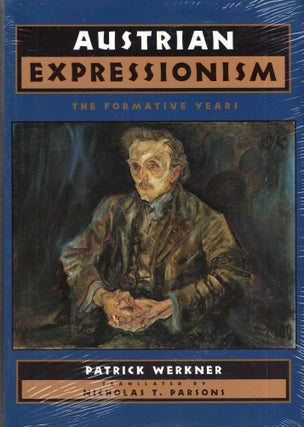 Item #281799 Austrian Expressionism: The Formative Years. Patrick Werkner
