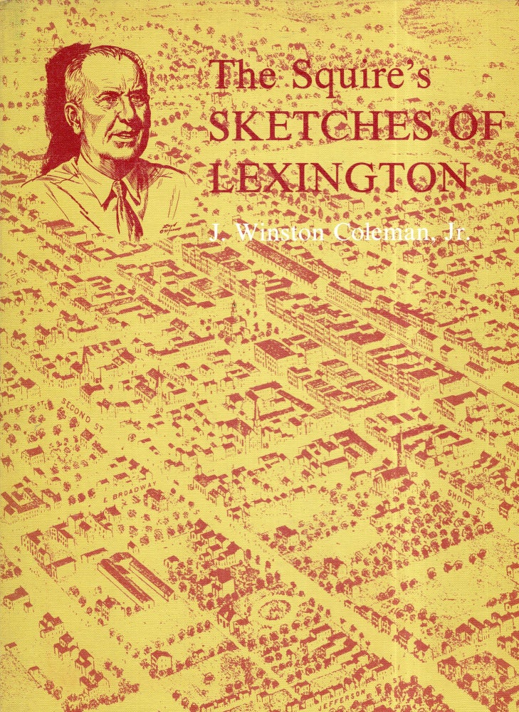 Item #281824 The Squire's Sketches of Lexington. J. Winston Jr Coleman.