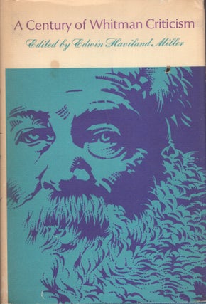 Item #281866 A Century of Whitman Criticism. Walt Whitman, Edwin Haviland MILLER