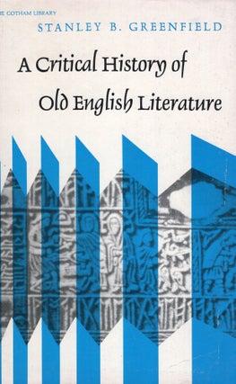 Item #281980 A Critical History of Old English Literature. Stanley B. Greenfield, Daniel G., Calder