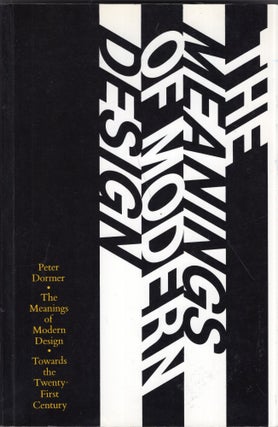 Item #282014 The Meanings of Modern Design: Towards the Twenty-First Century. Peter Dormer