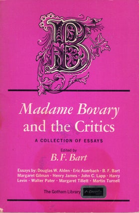 Item #282538 Madame Bovary and the Critics: A Collection of Essays. B. F. Bart