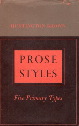 Item #282575 Prose Styles; Five Primary Types (Minnestoa Monographs in the Humanities)....