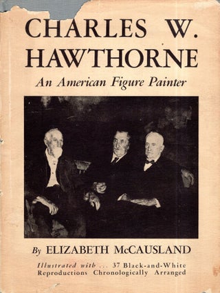 Item #282611 Charles W. Hawthorne,: An American figure painter. Elizabeth McCausland
