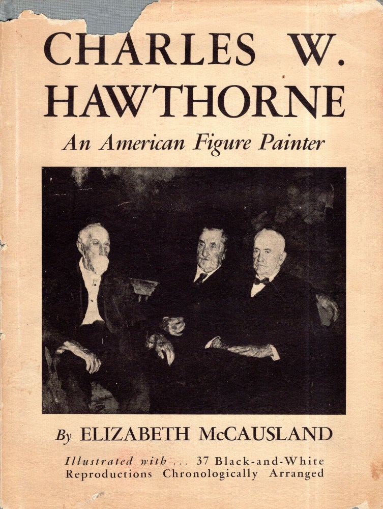 Item #282611 Charles W. Hawthorne,: An American figure painter. Elizabeth McCausland.