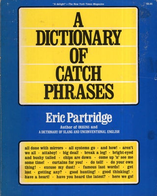 Item #282665 Dictionary of Catch Phrases, British and American from the Sixteenth Century to the...