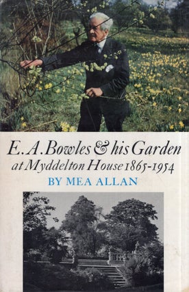 Item #282754 E. A. Bowles & his garden at Myddelton House [1865-1954]. Mea Allan