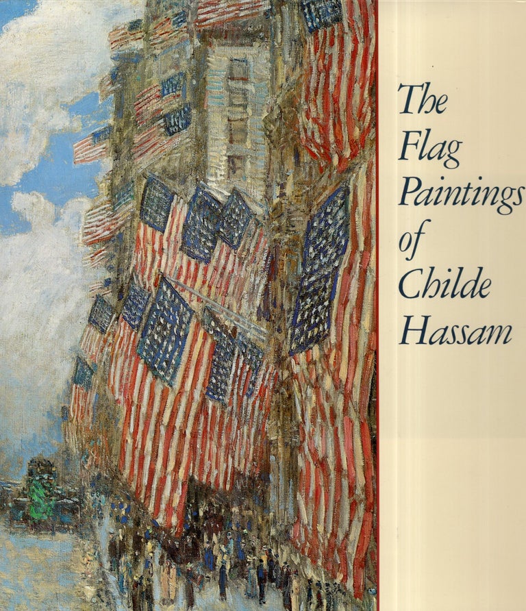 Item #282941 The Flag Paintings of Childe Hassam. Ilene Susan Fort.