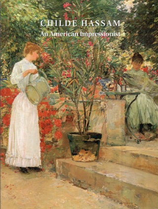 Item #282942 Childe Hassam: An American Impressionist. Warren Adelson, Cantor Jay E., Gerdts...